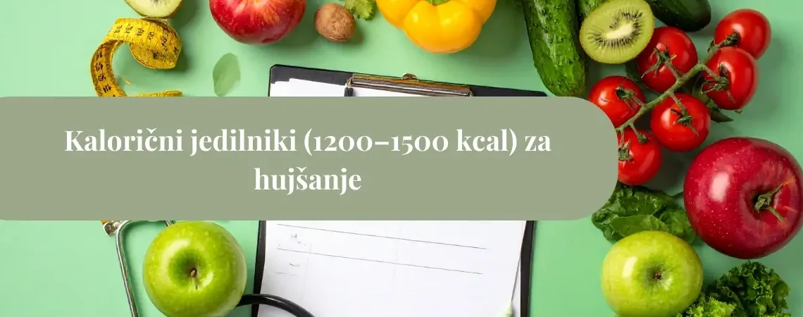 Jedilnik za hujšanje 1200–1500 kcal: tedenski načrti