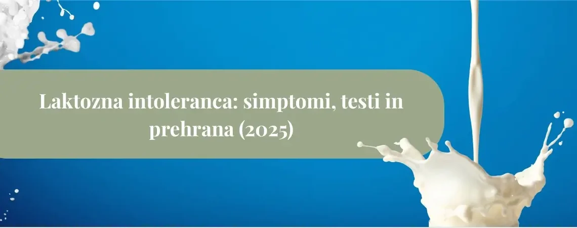 Laktozna intoleranca: simptomi, testi in prehrana (2025)