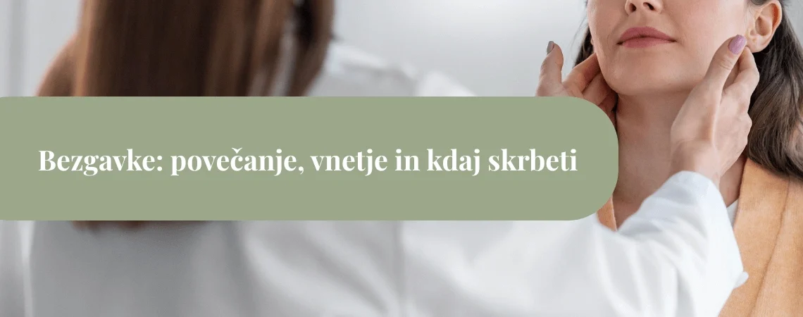 Zdravnik tipa bezgavke na vratu ženske; čez sliko poteka zelen pas z napisom »Bezgavke: povečanje, vnetje in kdaj skrbeti«.