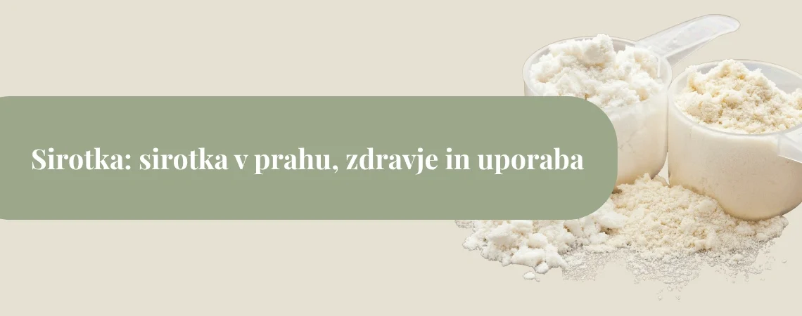 Sirotka: sirotka v prahu, zdravje in uporaba