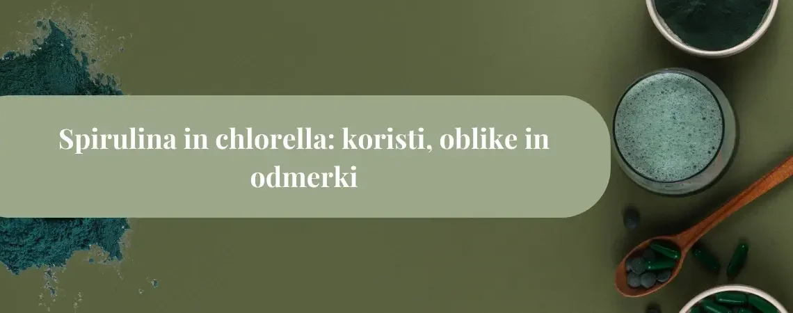 Spirulina in chlorella: koristi, oblike in odmerki