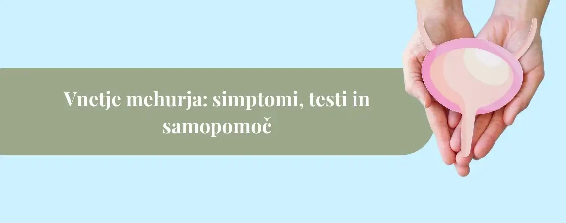 Vnetje mehurja: simptomi, testi in samopomoč
